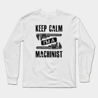 Machinist - Keep calm I'm a machinist Long Sleeve T-Shirt